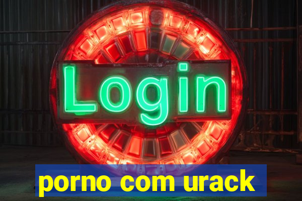 porno com urack